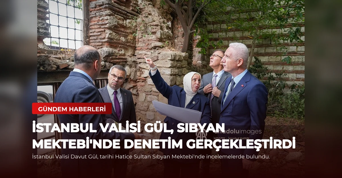 İstanbul Valisi Gül, Sıbyan Mektebi'nde Denetim Gerçekleştirdi