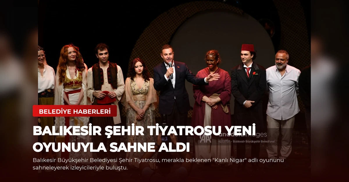 Balıkesir Şehir Tiyatrosu Yeni Oyunuyla Sahne Aldı