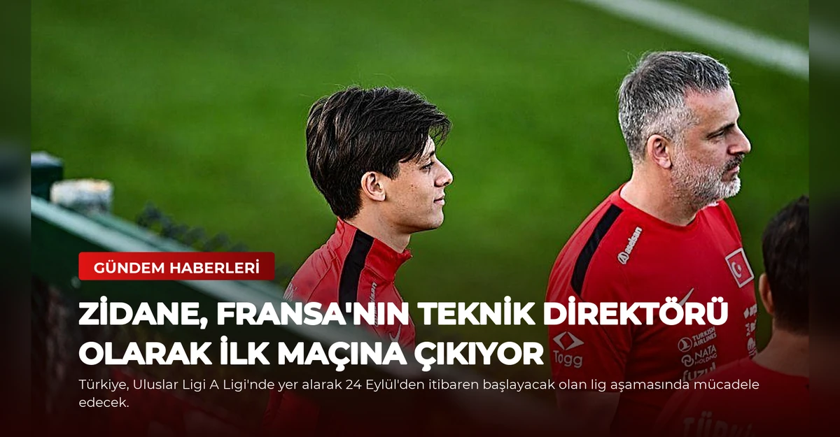 Zidane, Fransa'nın Teknik Direktörü Olarak İlk Maçına Çıkıyor