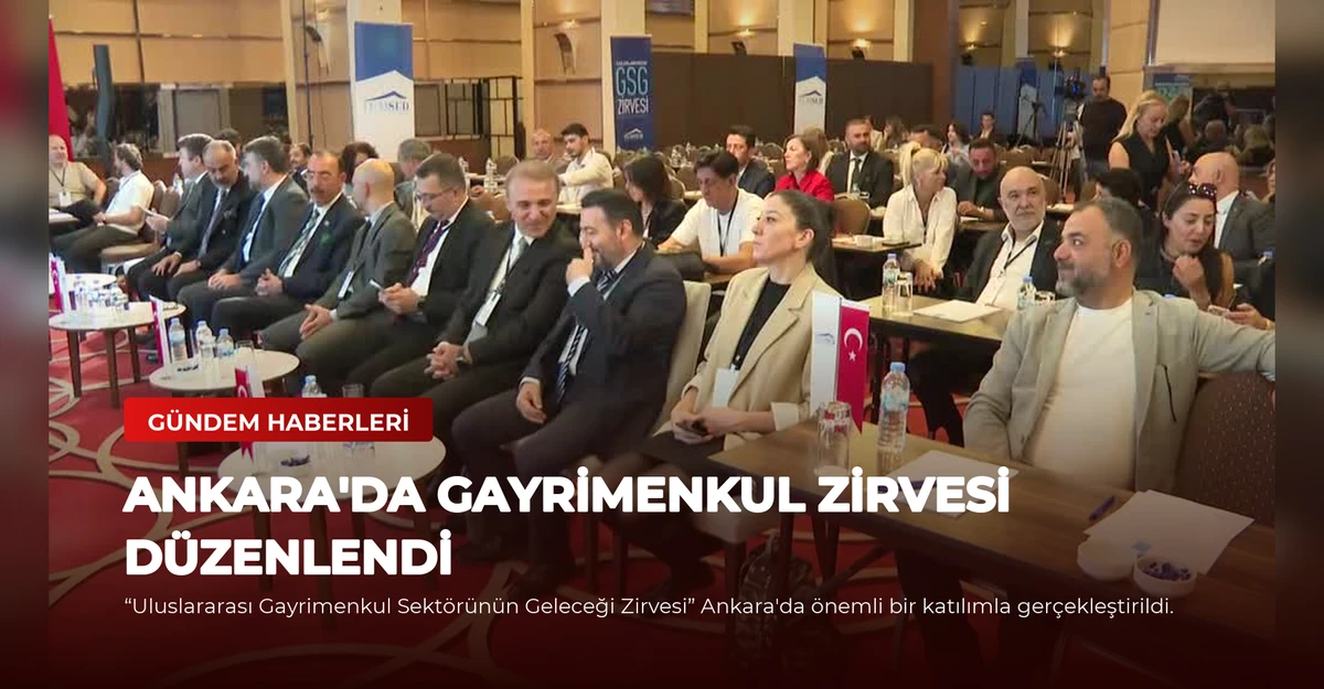Ankara'da Gayrimenkul Zirvesi Düzenlendi