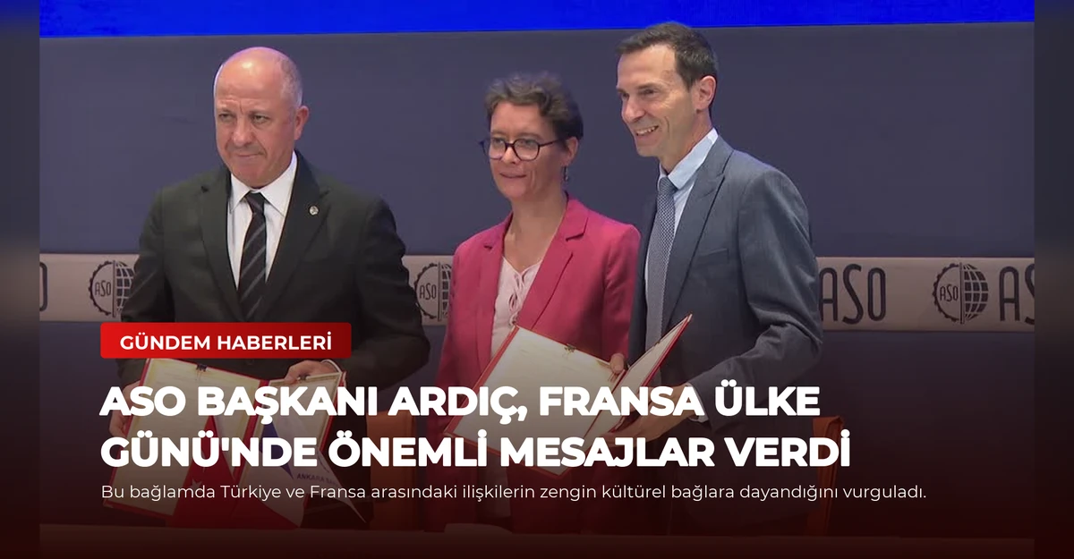 ASO Başkanı Ardıç, Fransa Ülke Günü'nde Önemli Mesajlar Verdi