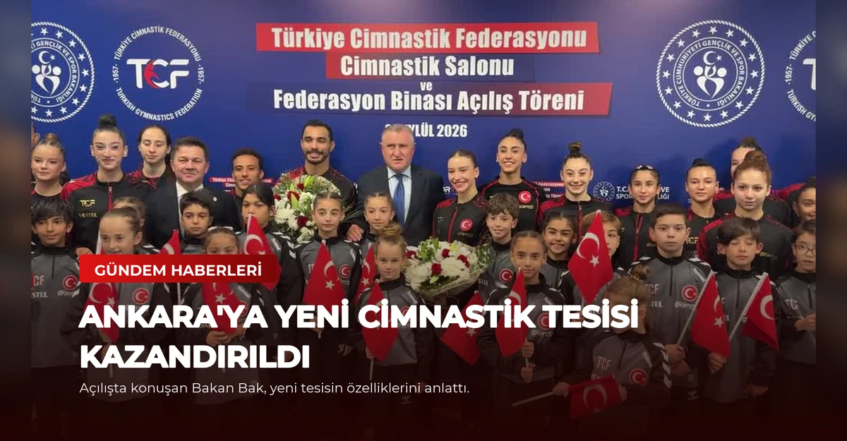 Ankara'ya Yeni Cimnastik Tesisi Kazandırıldı