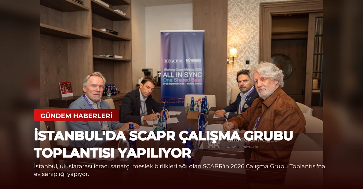 İstanbul'da SCAPR Çalışma Grubu Toplantısı Yapılıyor