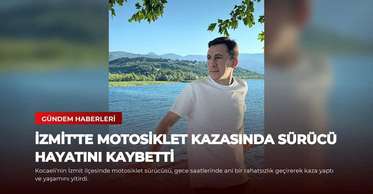 İzmit'te Motosiklet Kazasında Sürücü Hayatını Kaybetti