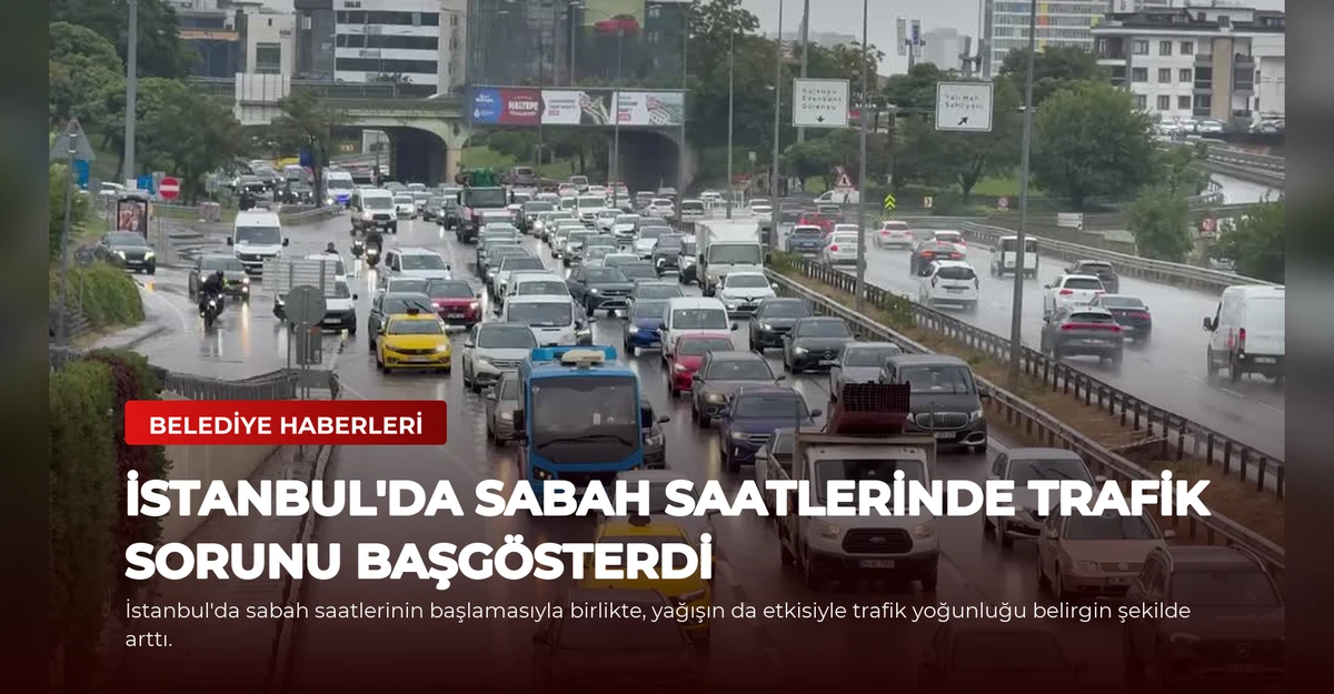 İstanbul'da Sabah Saatlerinde Trafik Sorunu Başgösterdi