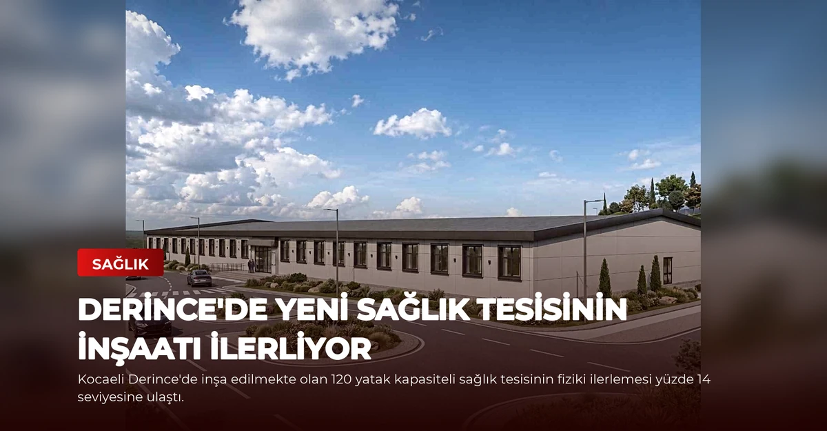 Derince'de Yeni Sağlık Tesisinin İnşaatı İlerliyor