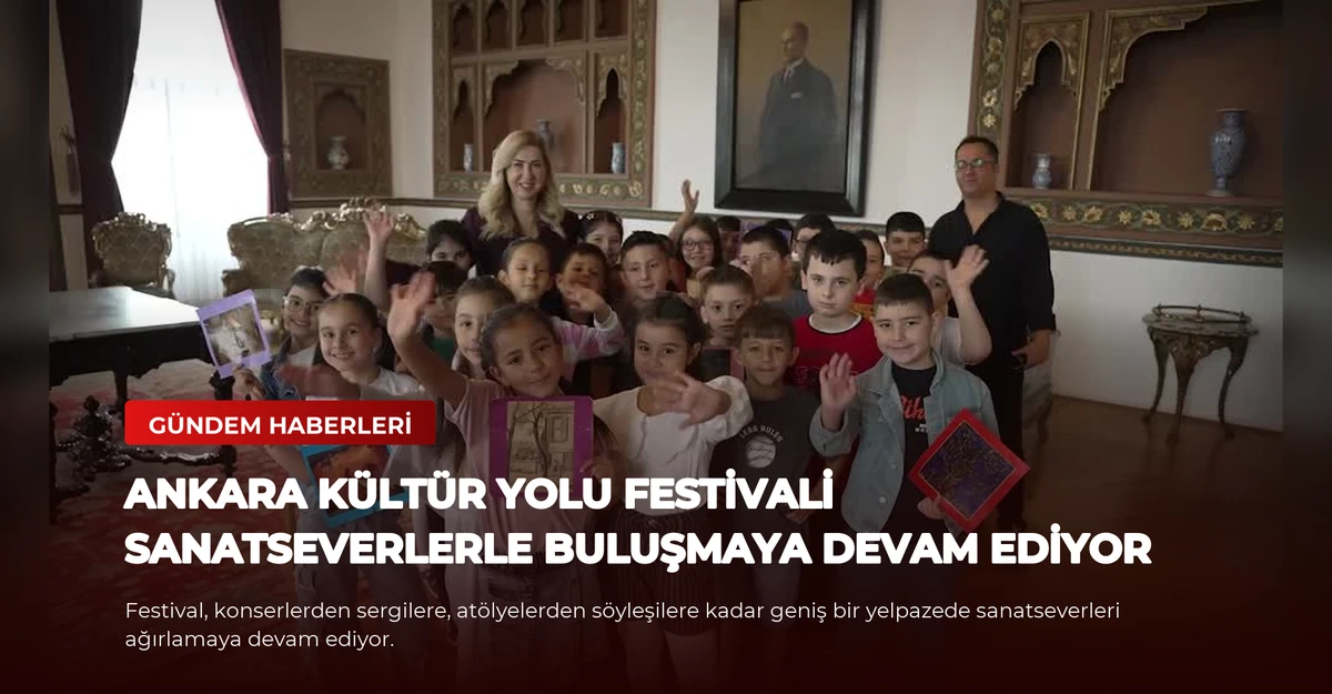 Ankara Kültür Yolu Festivali Sanatseverlerle Buluşmaya Devam Ediyor
