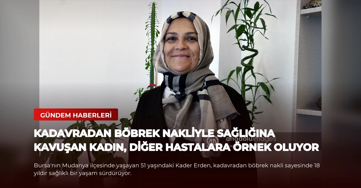 Kadavradan böbrek nakliyle sağlığına kavuşan kadın, diğer hastalara örnek oluyor