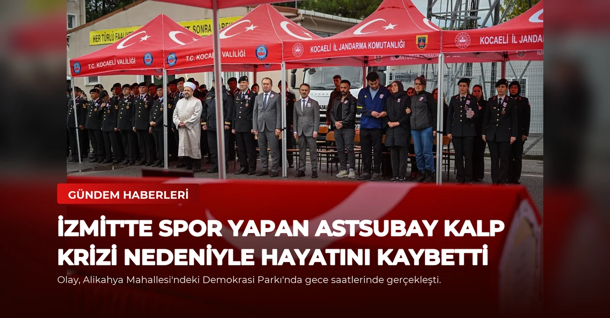 İzmit'te Spor Yapan Astsubay Kalp Krizi Nedeniyle Hayatını Kaybetti