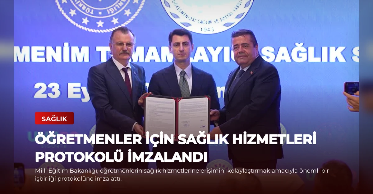 Öğretmenler için Sağlık Hizmetleri Protokolü İmzalandı