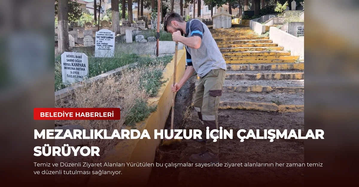 Mezarlıklarda Huzur İçin Çalışmalar Sürüyor