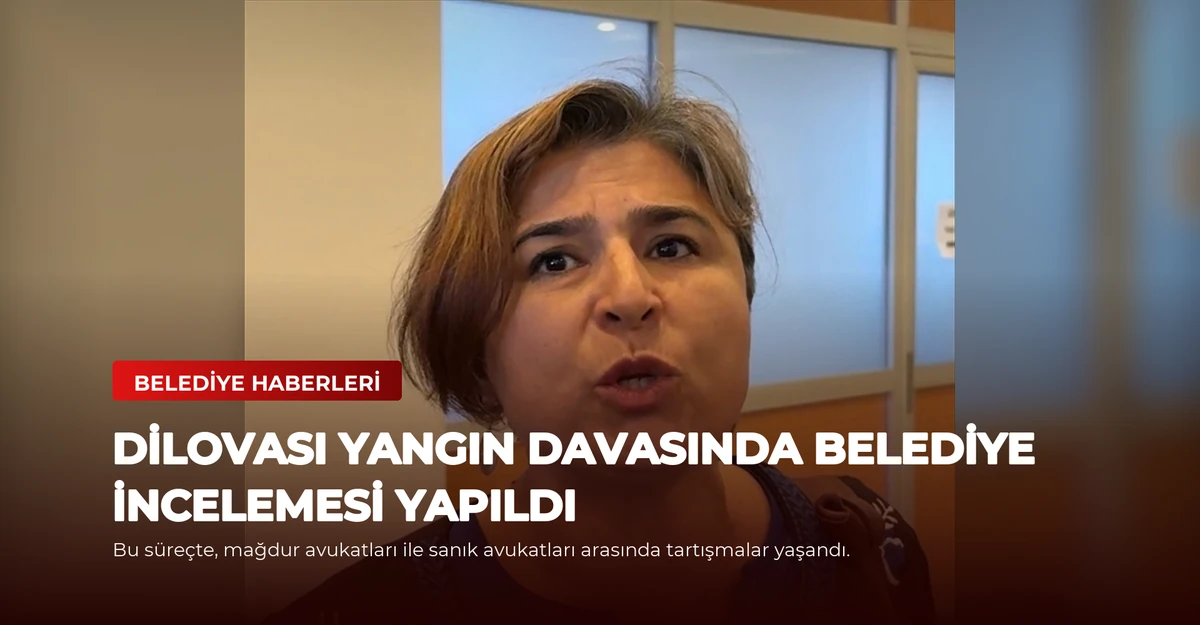 Dilovası Yangın Davasında Belediye İncelemesi Yapıldı