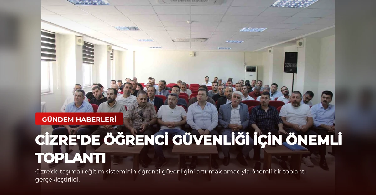 Cizre'de Öğrenci Güvenliği İçin Önemli Toplantı