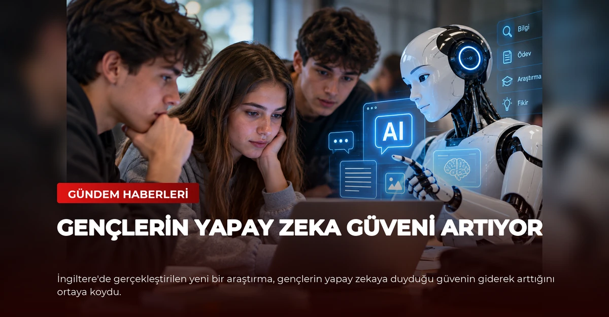 Gençlerin Yapay Zeka Güveni Artıyor