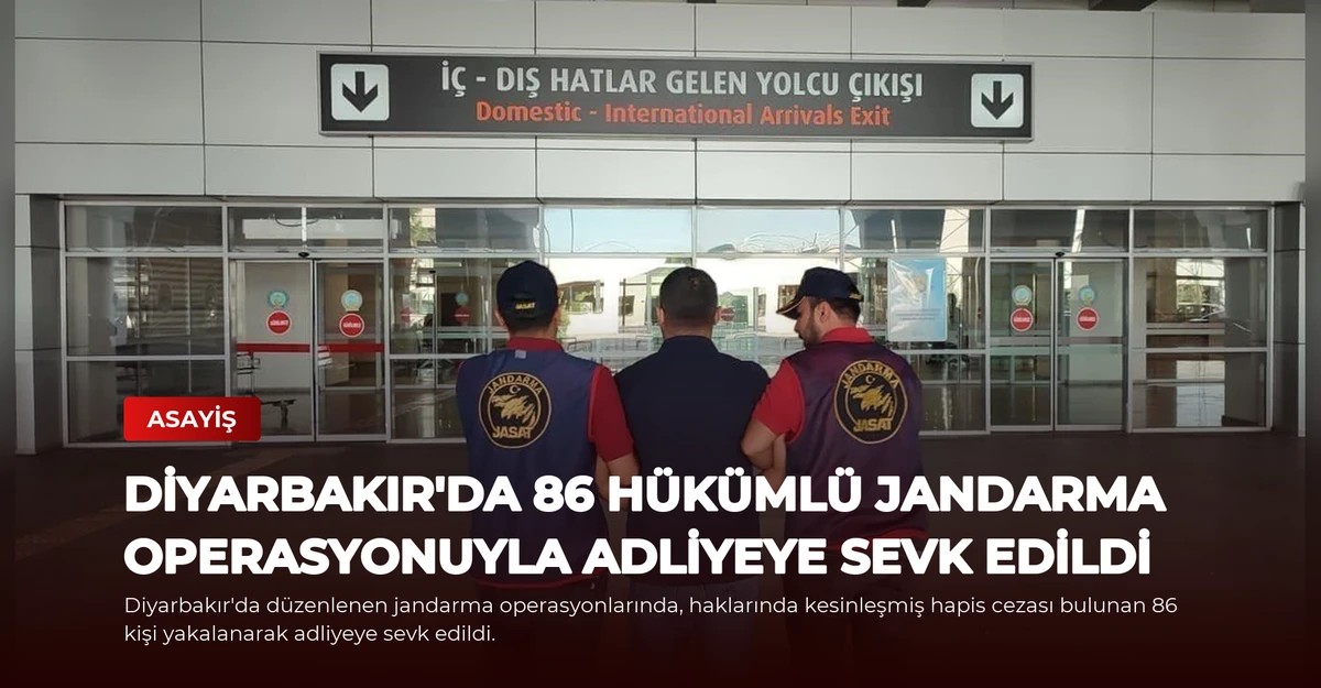 Diyarbakır'da 86 Hükümlü Jandarma Operasyonuyla Adliyeye Sevk Edildi