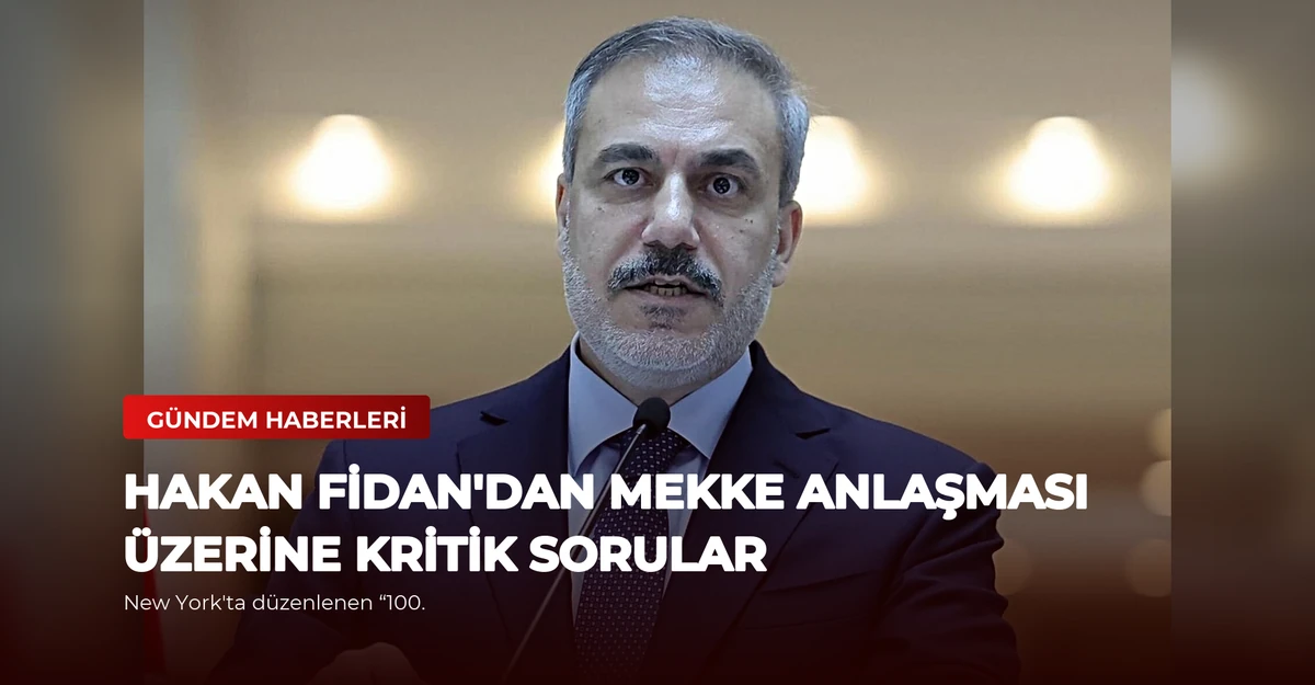 Hakan Fidan'dan Mekke Anlaşması Üzerine Kritik Sorular
