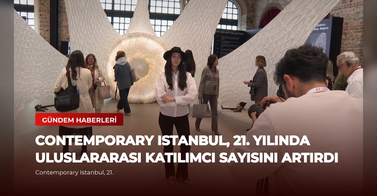 Contemporary Istanbul, 21. Yılında Uluslararası Katılımcı Sayısını Artırdı