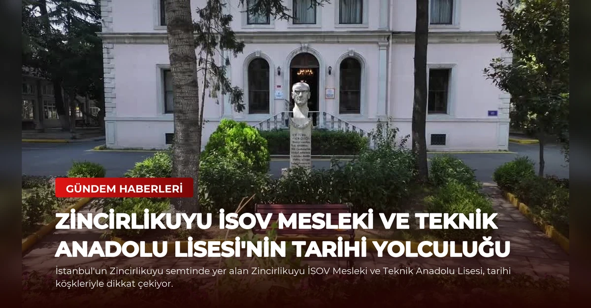 Zincirlikuyu İSOV Mesleki ve Teknik Anadolu Lisesi'nin Tarihi Yolculuğu