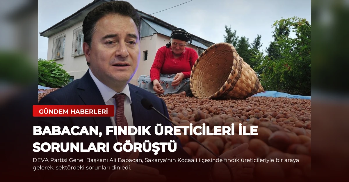 Babacan, Fındık Üreticileri İle Sorunları Görüştü