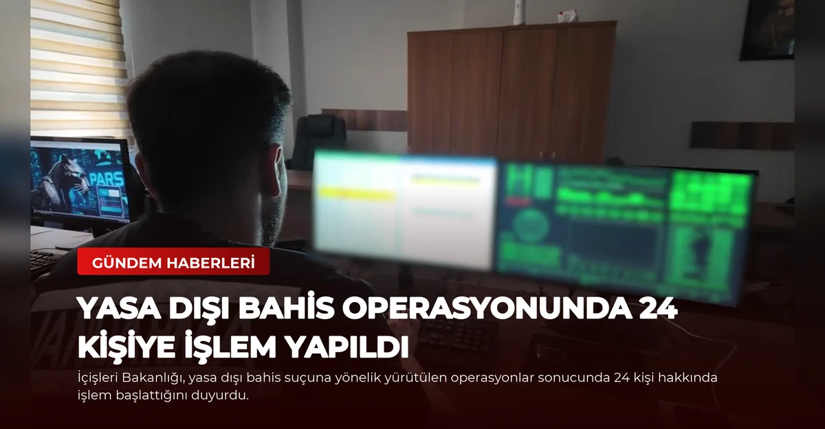 Yasa Dışı Bahis Operasyonunda 24 Kişiye İşlem Yapıldı