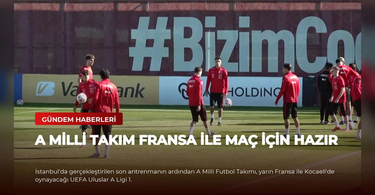 A Milli Takım Fransa ile Maç İçin Hazır