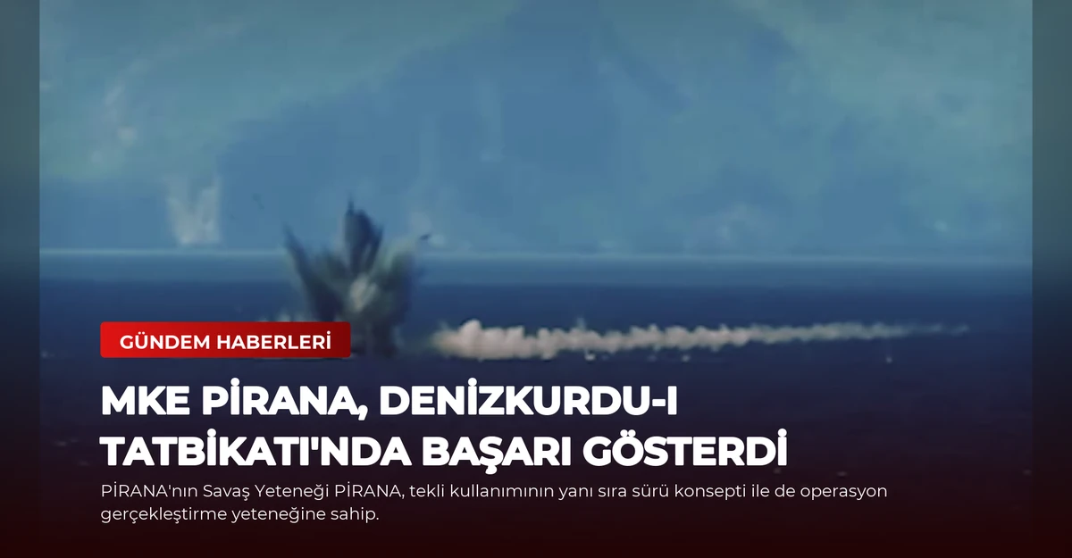 MKE PİRANA, Denizkurdu-I Tatbikatı'nda Başarı Gösterdi