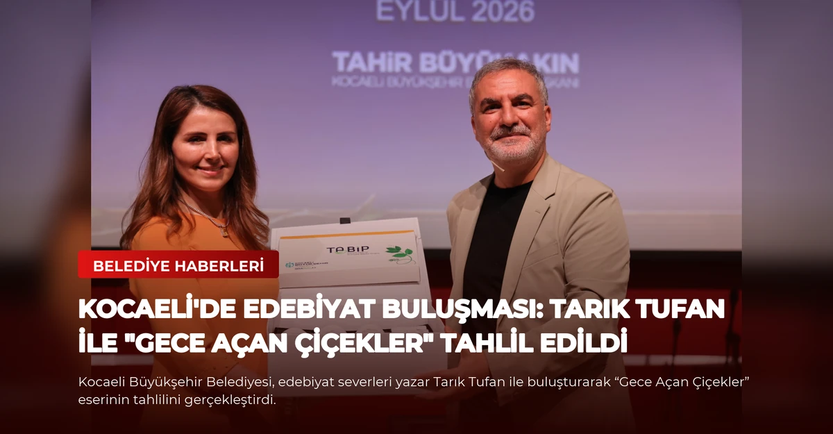 Kocaeli'de Edebiyat Buluşması: Tarık Tufan ile "Gece Açan Çiçekler" Tahlil Edildi