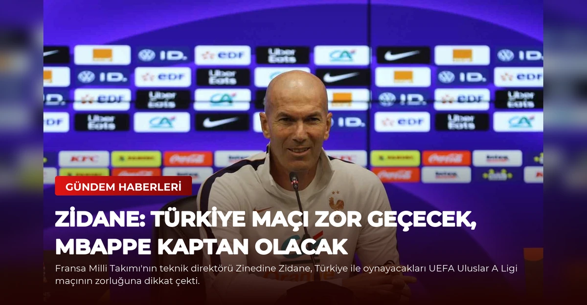 Zidane: Türkiye Maçı Zor Geçecek, Mbappe Kaptan Olacak