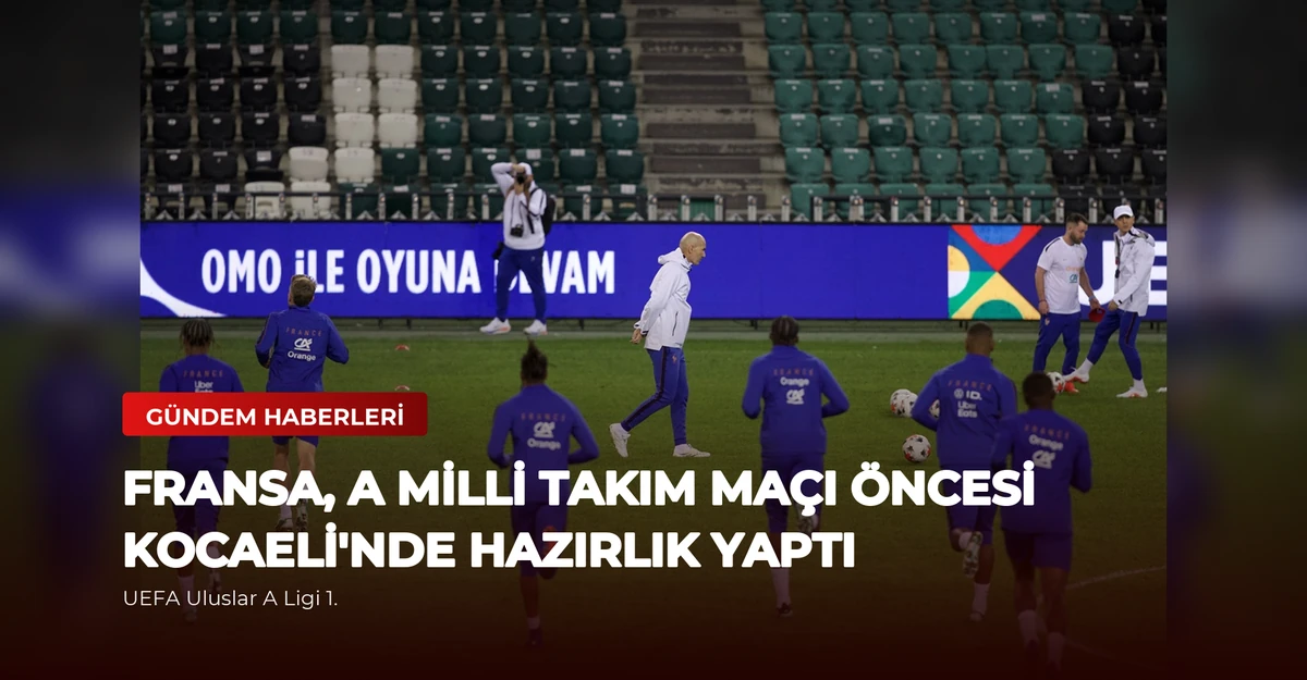 Fransa, A Milli Takım Maçı Öncesi Kocaeli'nde Hazırlık Yaptı