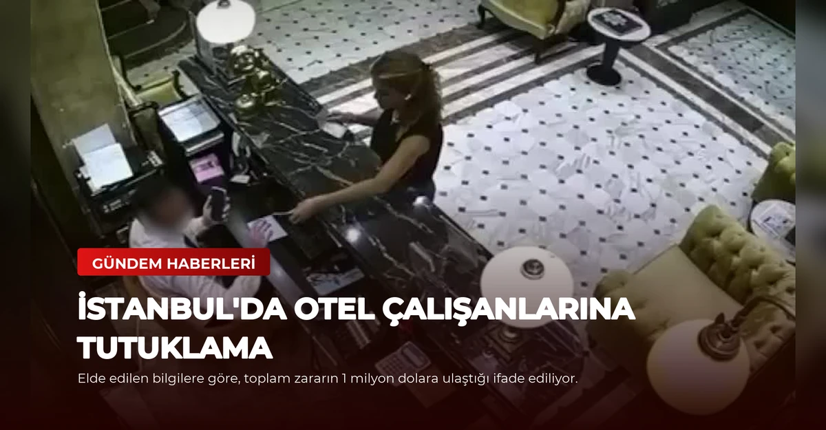 İstanbul'da Otel Çalışanlarına Tutuklama