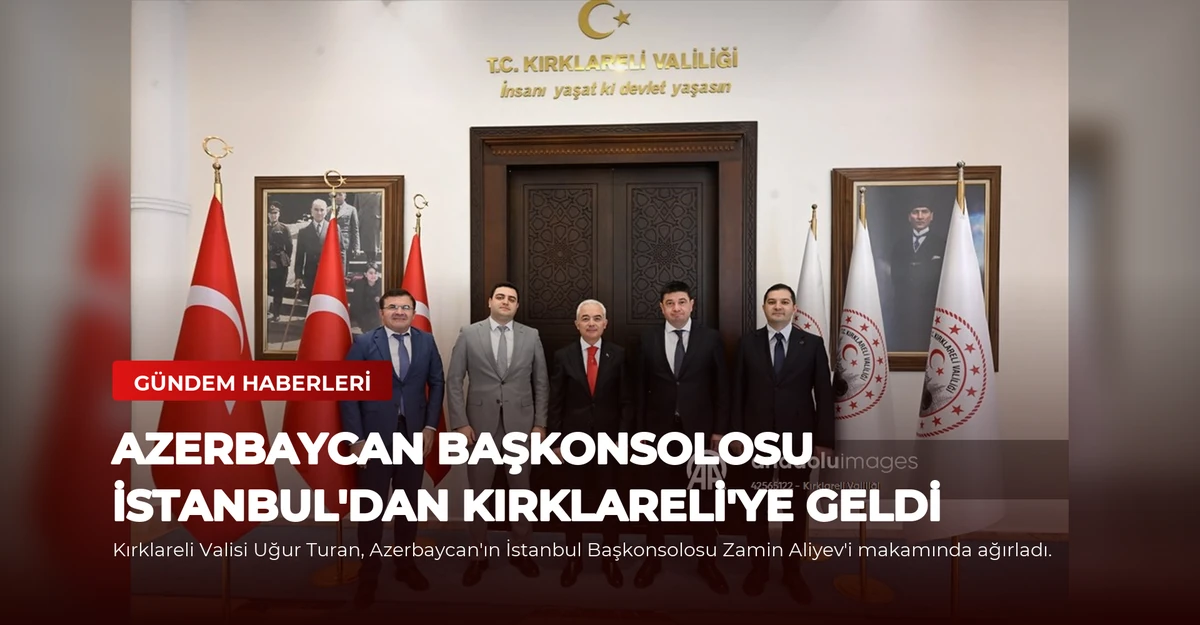 Azerbaycan Başkonsolosu İstanbul'dan Kırklareli'ye Geldi
