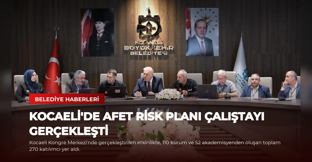 Kocaeli'de Afet Risk Planı Çalıştayı Gerçekleşti