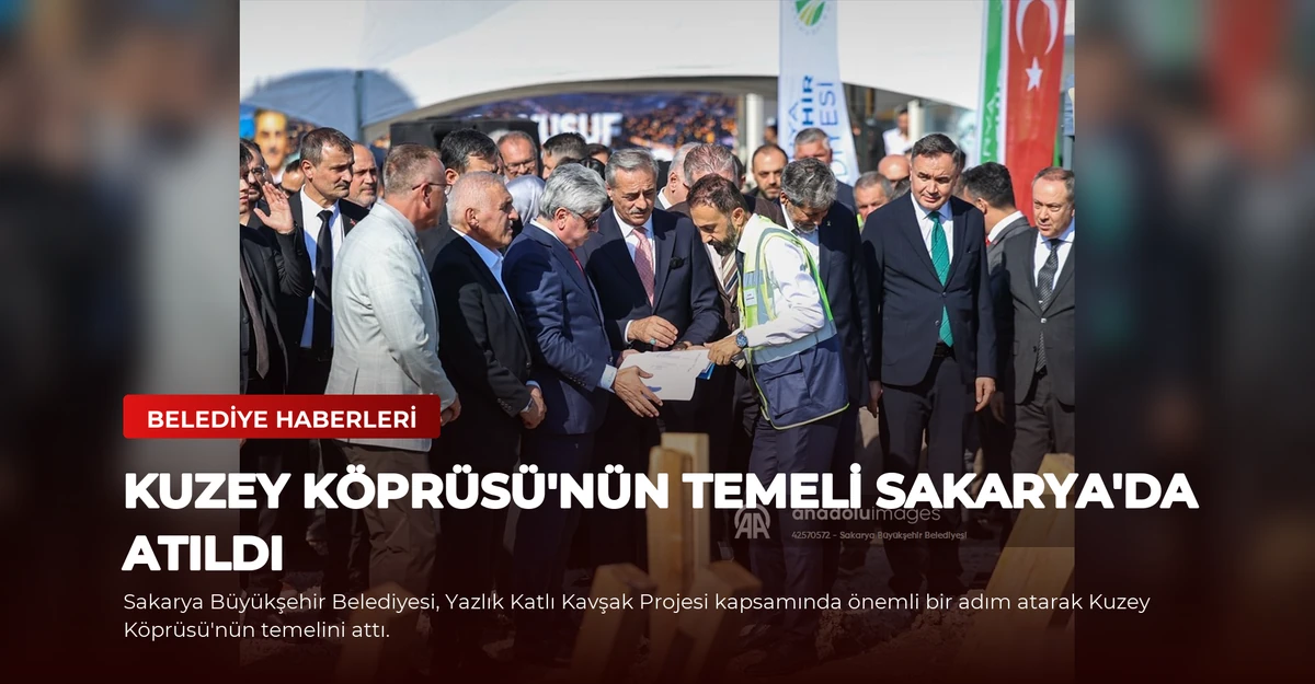 Kuzey Köprüsü'nün Temeli Sakarya'da Atıldı