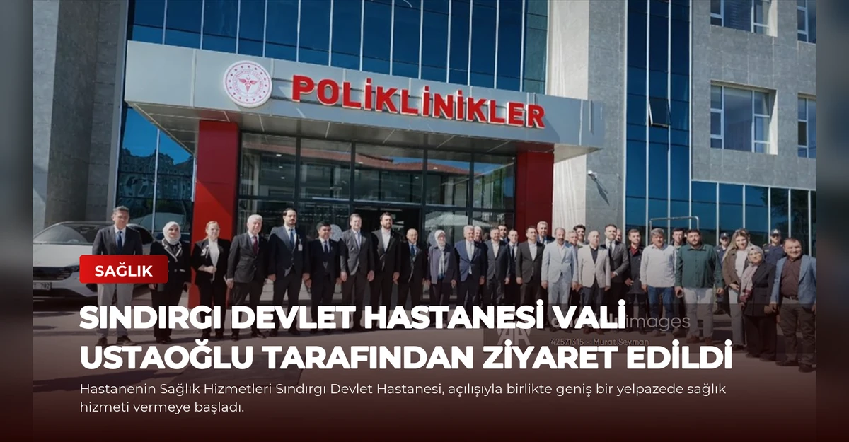 Sındırgı Devlet Hastanesi Vali Ustaoğlu Tarafından Ziyaret Edildi
