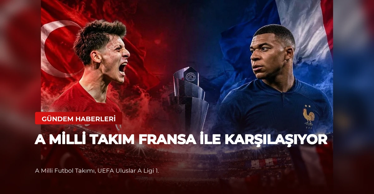 A Milli Takım Fransa ile Karşılaşıyor