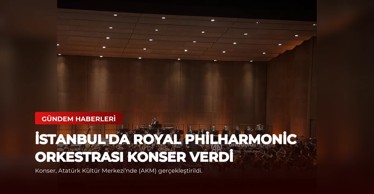 İstanbul'da Royal Philharmonic Orkestrası Konser Verdi