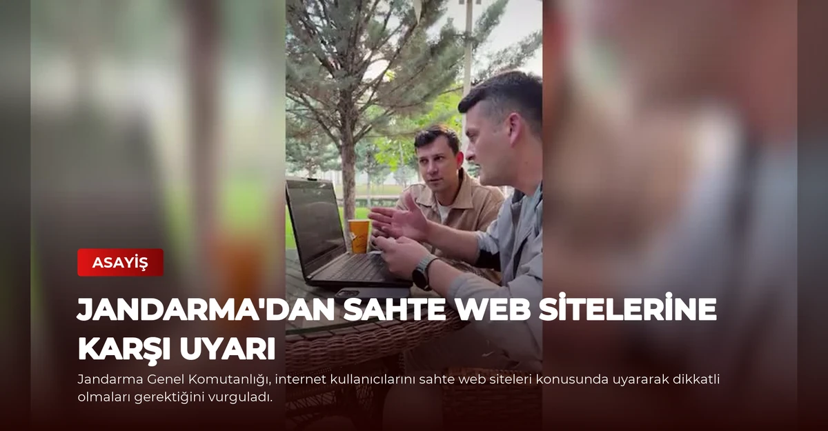 Jandarma'dan Sahte Web Sitelerine Karşı Uyarı