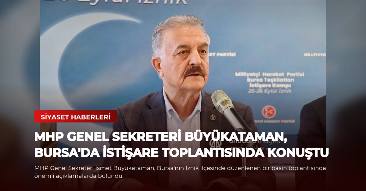 MHP Genel Sekreteri Büyükataman, Bursa'da İstişare Toplantısında Konuştu