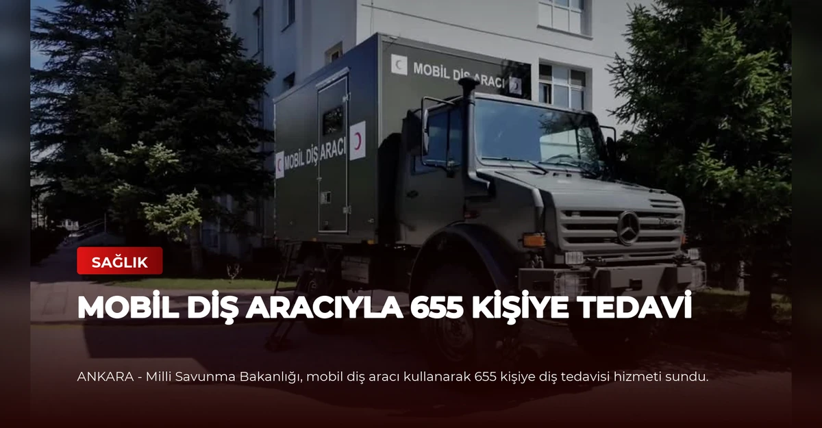 Mobil Diş Aracıyla 655 Kişiye Tedavi