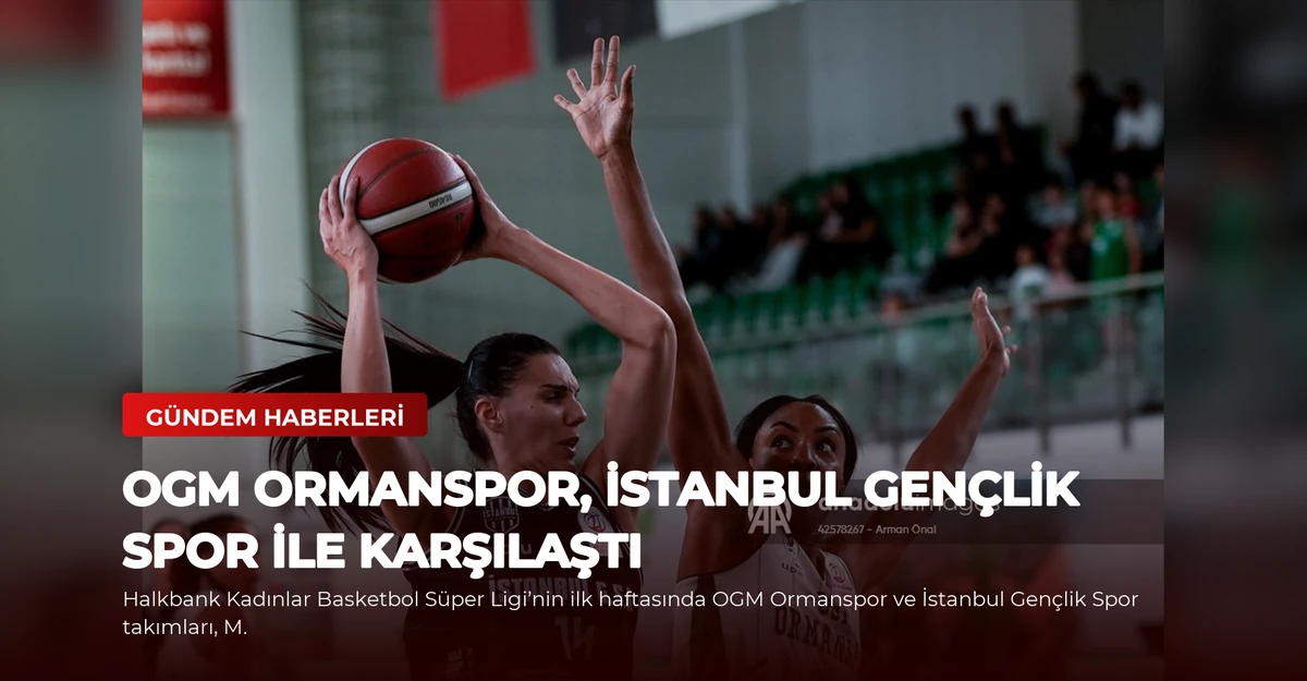 OGM Ormanspor, İstanbul Gençlik Spor ile Karşılaştı