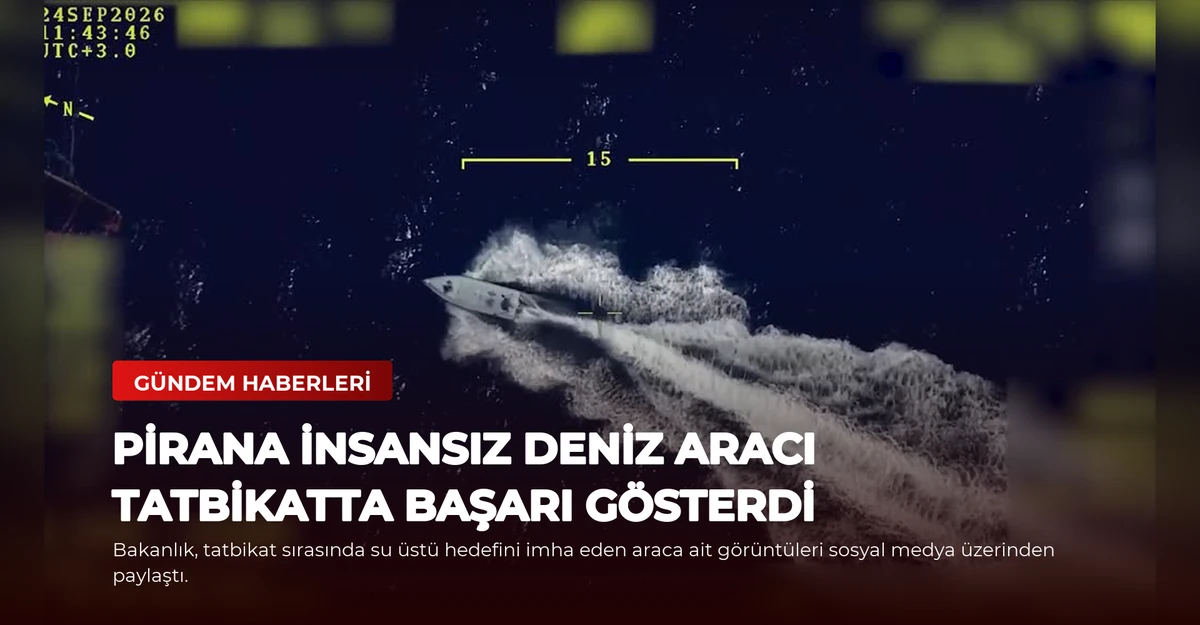 PİRANA İnsansız Deniz Aracı Tatbikatta Başarı Gösterdi