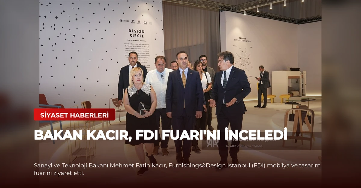 Bakan Kacır, FDI Fuarı'nı İnceledi