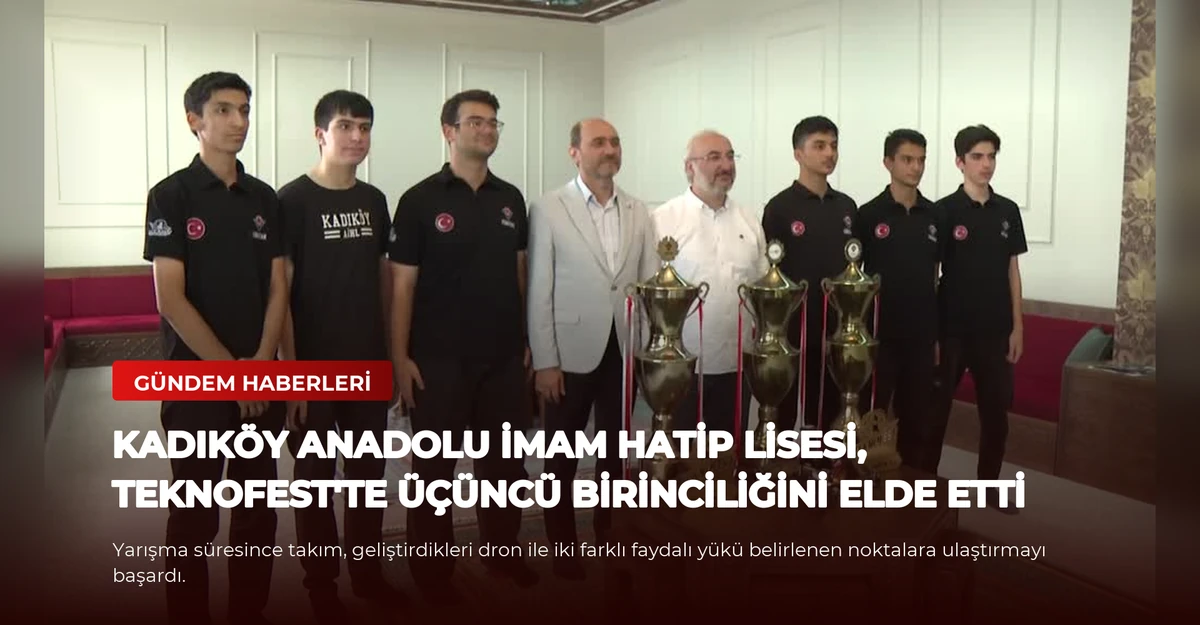 Kadıköy Anadolu İmam Hatip Lisesi, TEKNOFEST'te Üçüncü Birinciliğini Elde Etti