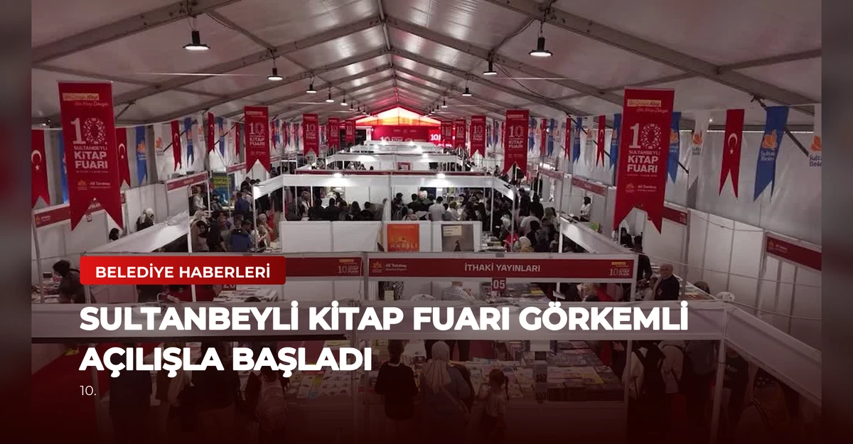 Sultanbeyli Kitap Fuarı Görkemli Açılışla Başladı