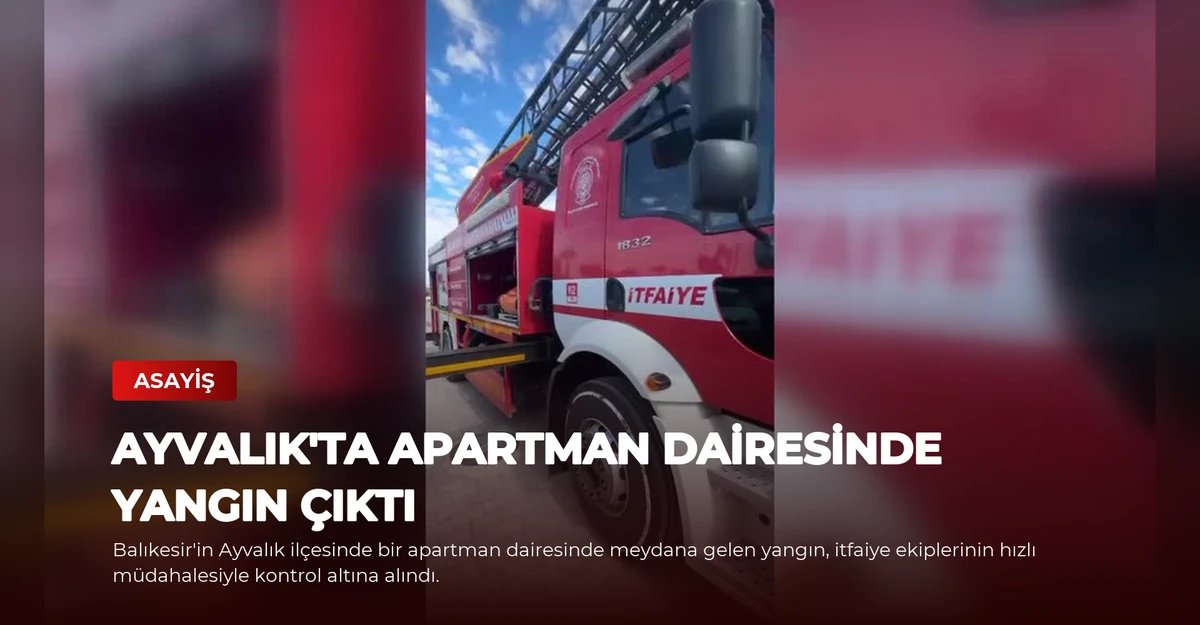 Ayvalık'ta Apartman Dairesinde Yangın Çıktı