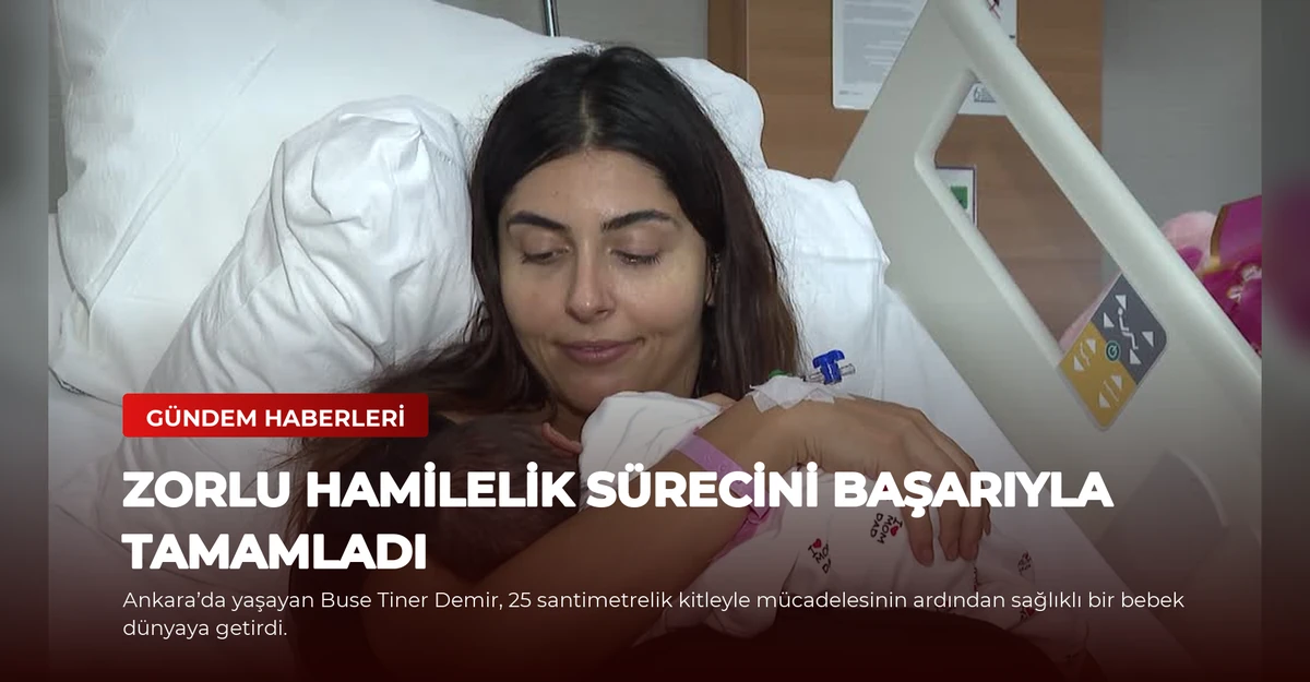 Zorlu Hamilelik Sürecini Başarıyla Tamamladı