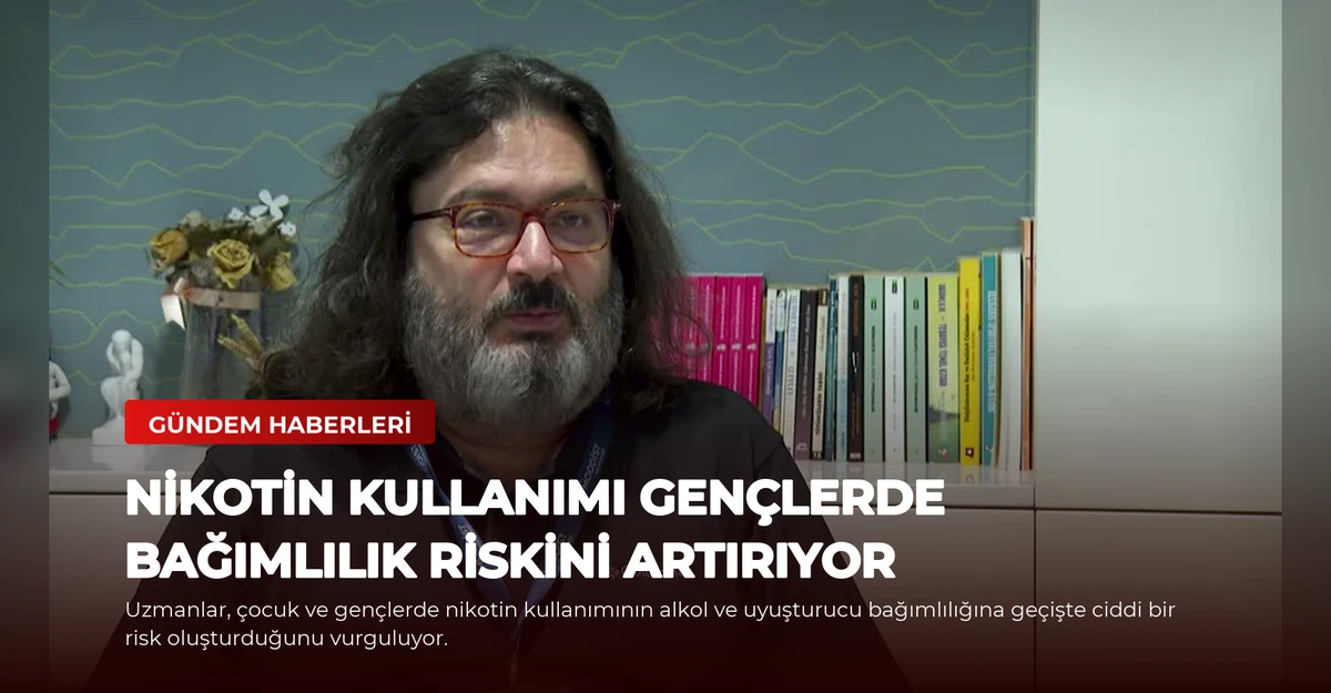 Nikotin Kullanımı Gençlerde Bağımlılık Riskini Artırıyor