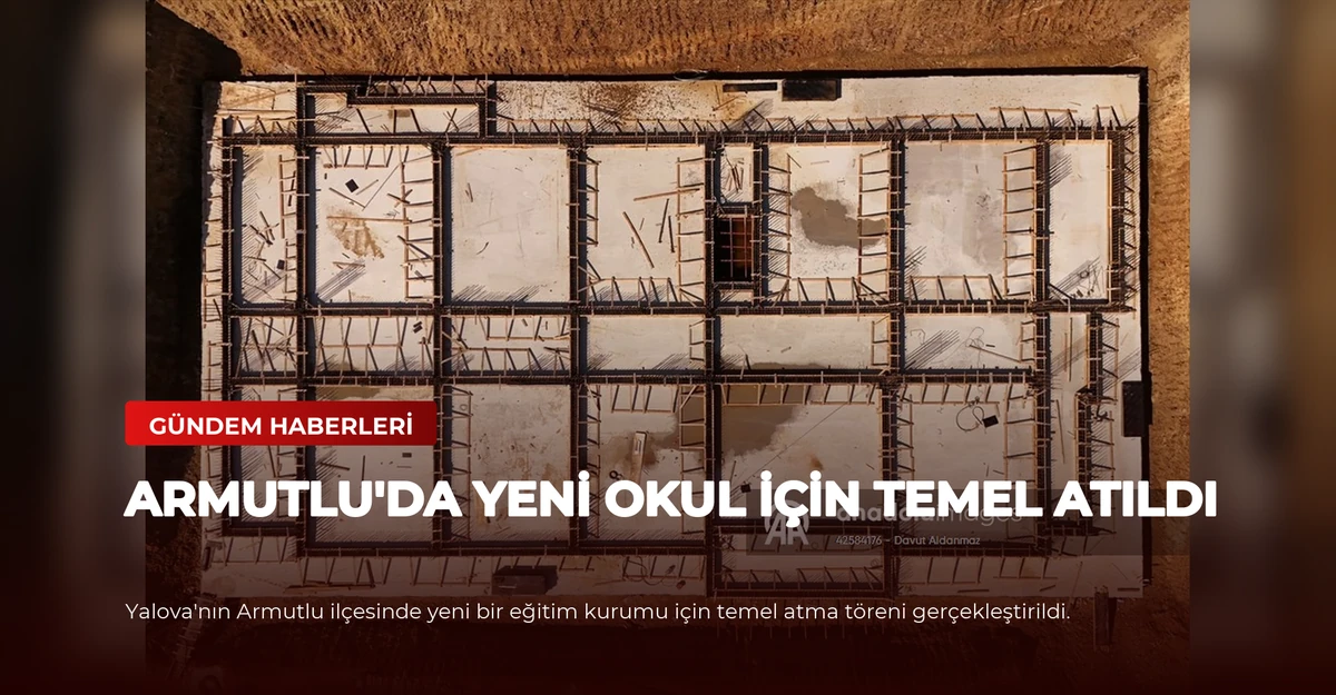 Armutlu'da Yeni Okul İçin Temel Atıldı