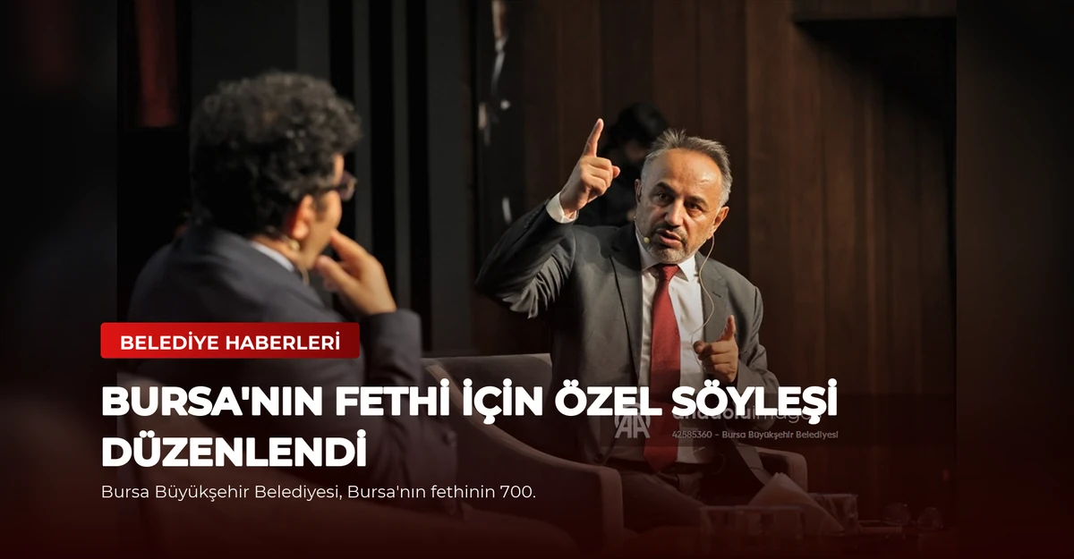 Bursa'nın Fethi İçin Özel Söyleşi Düzenlendi