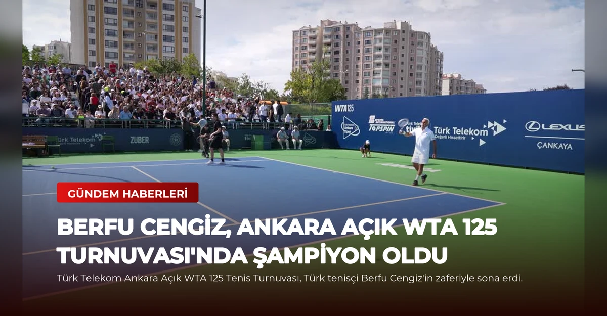 Berfu Cengiz, Ankara Açık WTA 125 Turnuvası'nda Şampiyon Oldu